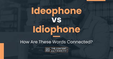 Ideophone vs Idiophone: How Are These Words Connected?