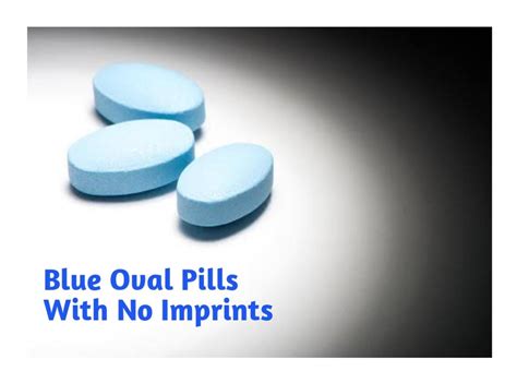 What Does The Blue Oval Pill With No Imprint Contain? - Meds Safety