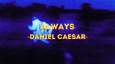 Daniel Caesar - Always (Lyrics) - YouTube