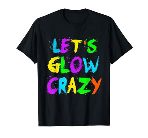 Let's Glow Crazy Tee Shirt Retro Neon Party Rave Color Tee ...