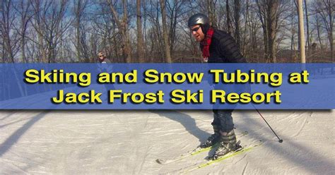 A Beginner's Thoughts on Skiing and Snow Tubing at Jack Frost Ski Resort - UncoveringPA