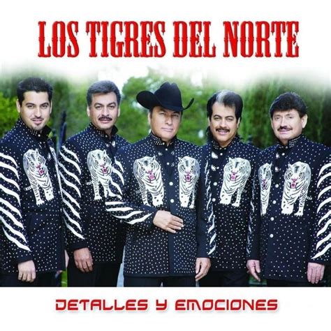 Los Tigres Del Norte - Detalles y Emociones Lyrics and Tracklist | Genius