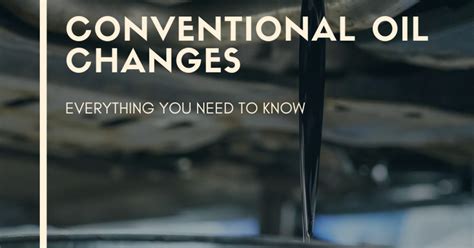 Conventional Oil Change ⛽ The Different Types of Oil Changes