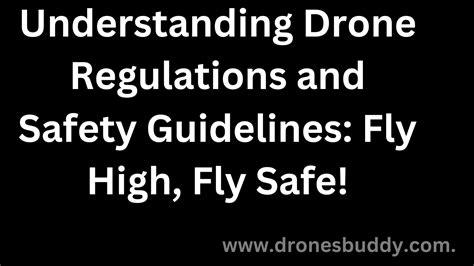 Understanding Drone Regulations and Safety Guidelines: Fly High, Fly Safe! - Drones Buddy