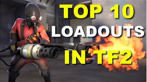 Top 10 Loadouts In TF2! - Ultimate Pyro - YouTube