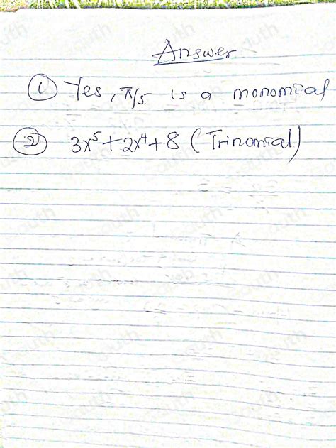 Solved: Is π /5 a monomial? Explain your reasoning. Write a trinomial in standard form that h [Math]