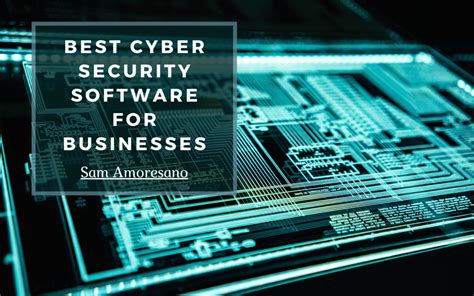 Best Cyber Security Software For Businesses | Sam Amoresano ...