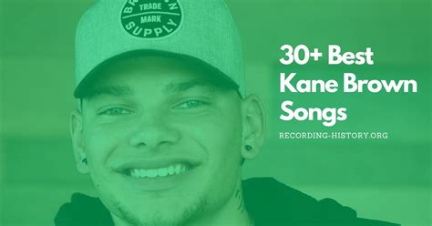 30+ Best Kane Brown Songs and Lyrics of All Time (2024)