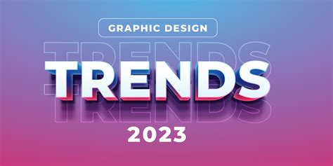 The Best of Best Inspiring Graphic Design Trends for 2023