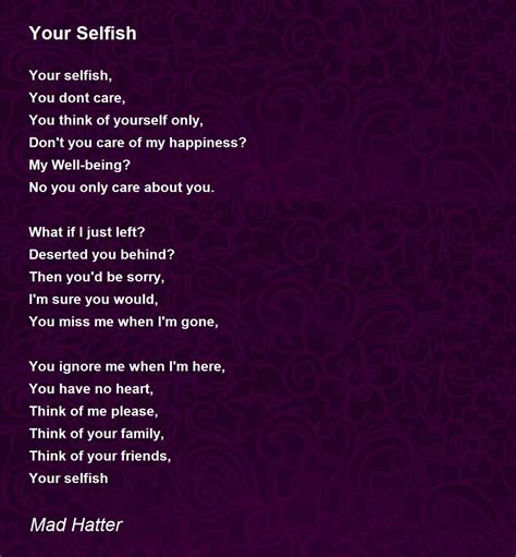 Your Selfish - Your Selfish Poem by Mad Hatter