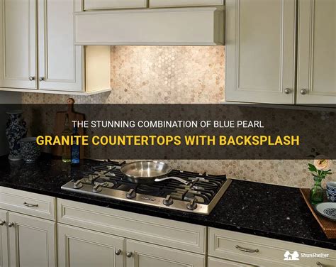 The Stunning Combination Of Blue Pearl Granite Countertops With Backsplash | ShunShelter