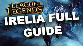 Irelia Full Guide - League of Legends (Irelia Guide And Build)