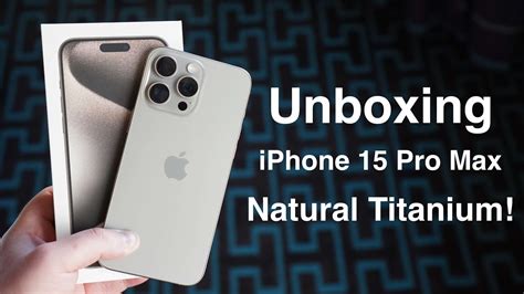 Unboxing iPhone 15 Pro Max in Natural Titanium! - YouTube