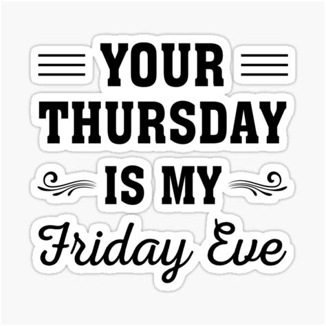 "Your Thursday is My Friday Eve, Funny Friday eve meme design" Sticker for Sale by ReadyArt ...