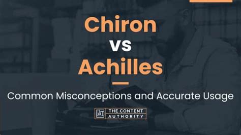 Chiron vs Achilles: Common Misconceptions and Accurate Usage