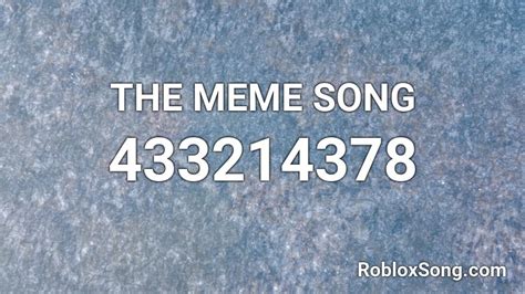 THE MEME SONG Roblox ID - Roblox music codes