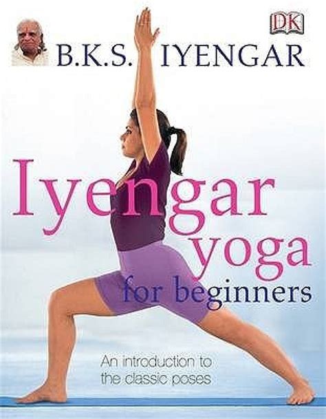 Iyengar Yoga for Beginners - Buy Iyengar Yoga for Beginners by b.k.s ...