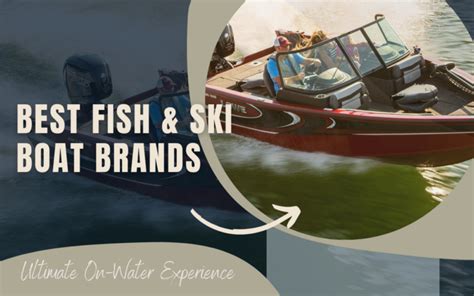 10 Best Fish & Ski Boat Brands 2024 - Choose a Boat for Ultimate On ...