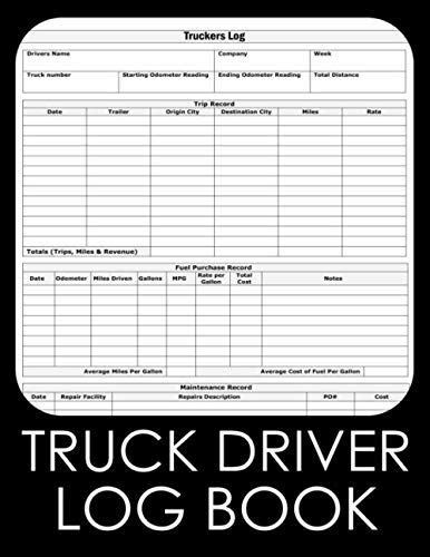 Truck Driver Log Book: Truckers Logbook To Record Every Details For Trips With Truckers Log,Trip ...