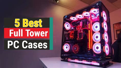 Top 5 Best Full Tower PC Cases In 2022 - CMC distribution English