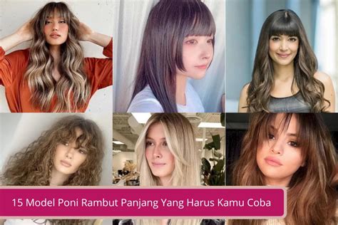 15 Model Poni Rambut Panjang Yang Harus Kamu Coba, Biar Tampil Beda! - Declip