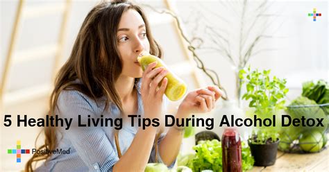 5 Healthy Living Tips During Alcohol Detox - PositiveMed