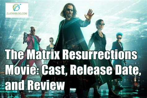 The Matrix Resurrections Movie: Cast, Release Date by zlatanblog on ...