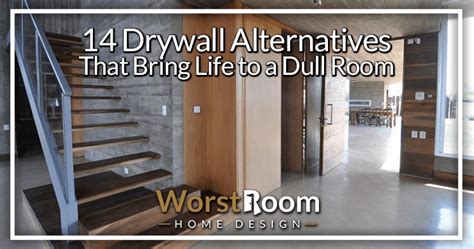 14 Drywall Alternatives That Bring Life to a Dull Room - Worst Room