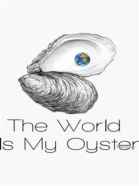 "The World Is My Oyster" Sticker by kissuquick | Redbubble