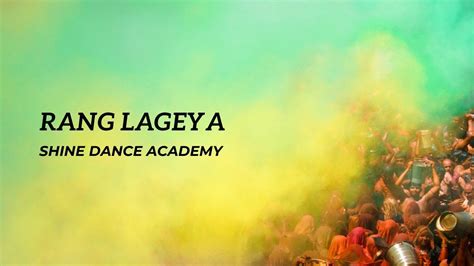 Rang Lageya | Shine Dance Academy | Koustav Saha | Freestyle Dance - YouTube