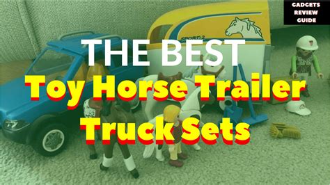 7 Best Toy HORSE TRAILER Truck Sets For Kids In 2022