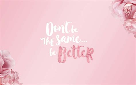 Download Don't Be The Same Is Better Pink Floral Background Wallpaper | Wallpapers.com