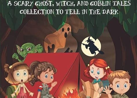 Campfire Stories for Kids Part 3: A Scary Ghost, Witch, and Goblin Tales Collection to Tell in ...