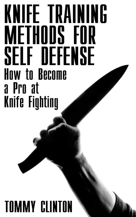 Amazon.com: Knife Training Methods for Self Defense: How to Become a ...