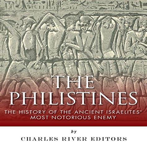 The Philistines: The History of the Ancient Israelites' Most Notorious ...