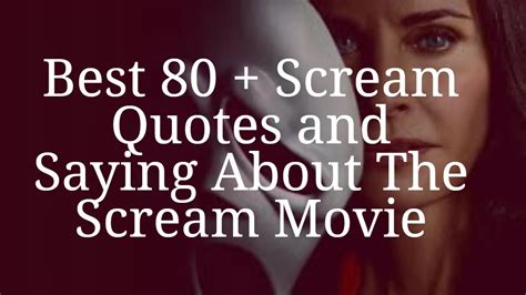 Best 80 + Scream Quotes and Saying About The Scream Movie