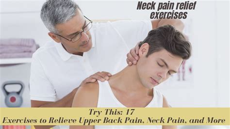 Neck pain relief exercises | Try This: 17 Exercises to Relieve Upper Back Pain, Neck Pain, and ...