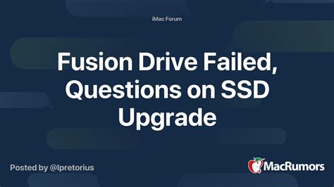 Fusion Drive Failed, Questions on SSD Upgrade | MacRumors Forums