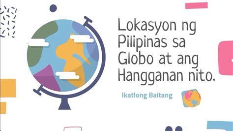 Lokasyon ng Pilipinas sa Globo ( Araling Panlipunan III ) - YouTube