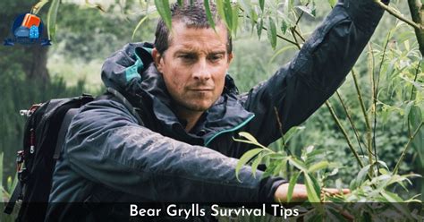 Bear Grylls Survival Tips: Expert Advice