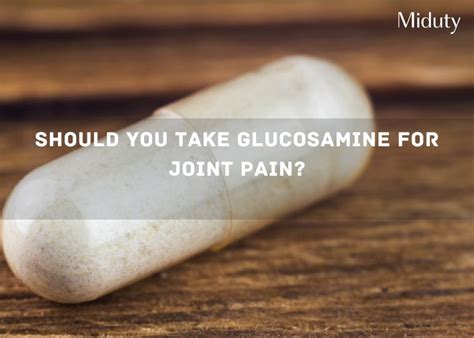 Can Glucosamine Really Help Relieve Joint Pain - Miduty