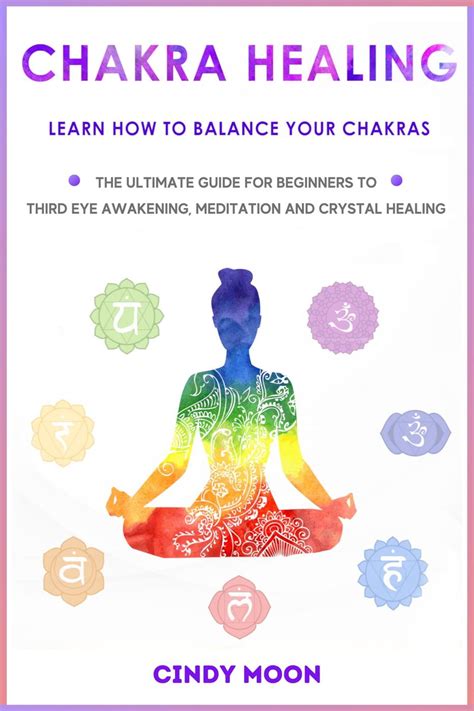 Chakra Healing: Learn How To Balance Your Chakras - The Ultimate Guide for Beginner to Third Eye ...