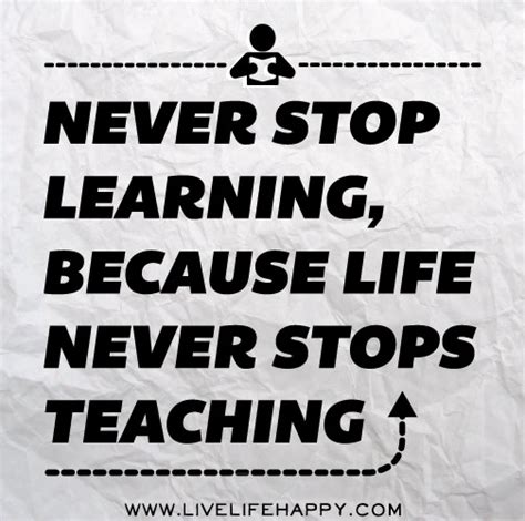 Never Stop Learning - Live Life Happy