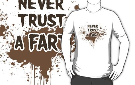 "Never Trust a Fart" T-Shirts & Hoodies by johnpicha | Redbubble