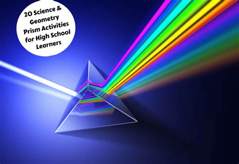 20 Science & Geometry Prism Activities For High School Learners - Teaching Expertise