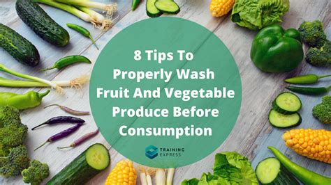 8 Tips To Properly Wash Fruit And Vegetable Produce Before Consumption