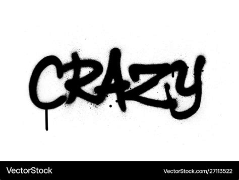 Graffiti crazy word sprayed in black over white Vector Image