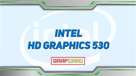 Обзор Intel HD Graphics 530