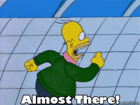 Almost There GIF - The Simpsons Homer Simpson Almost There - Discover & Share GIFs