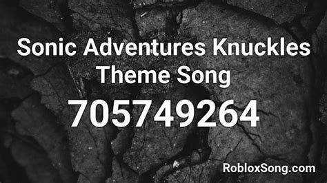 Sonic Adventures Knuckles Theme Song Roblox ID - Roblox music codes